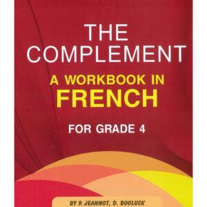 Grade 4 - The Complement - A Workbook in French - P.Jeannot, D.Booluck, A.Sunnarain