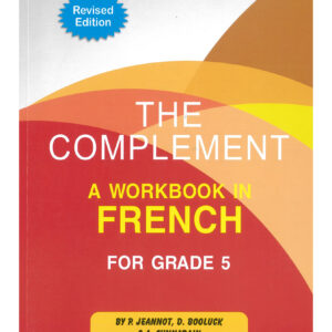 Grade 5 - The Complement - A Workbook in French - P.Jeannot, D.Booluck, A.Sunnarain