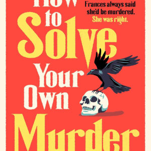 How To Solve Your Own Murder - Kristen Perrin
