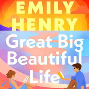 Great Big Beautiful Life - Emily Henry