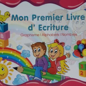 Mon Premier Livre d'Ecriture - Graphisme/ Alphabets/ Nombres