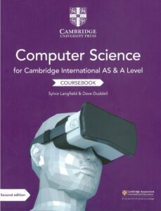 Grade 11 - Computer Science - Cambridge International AS & A Level - Coursebook - Cambridge University Press - Sylvia Langfield & Dave Duddell