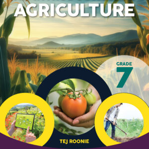 Grade 7 - An Introduction to Agriculture - Tej Roonie