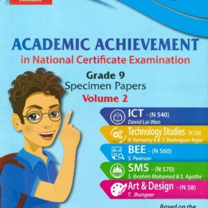 Academic Achievement in National Certificate Examination - Specimen Papers Volume 2 - ICT: David Lai Wan, Technology Studies: R.Ramsamy & B.S Beebeejaun-Rojee, BEE: S.Pearson, SMS:S.Ibrahim Mohamed & S.Agathe, Art & Design: T.Jhungeer, Editions l'Ocean Indien