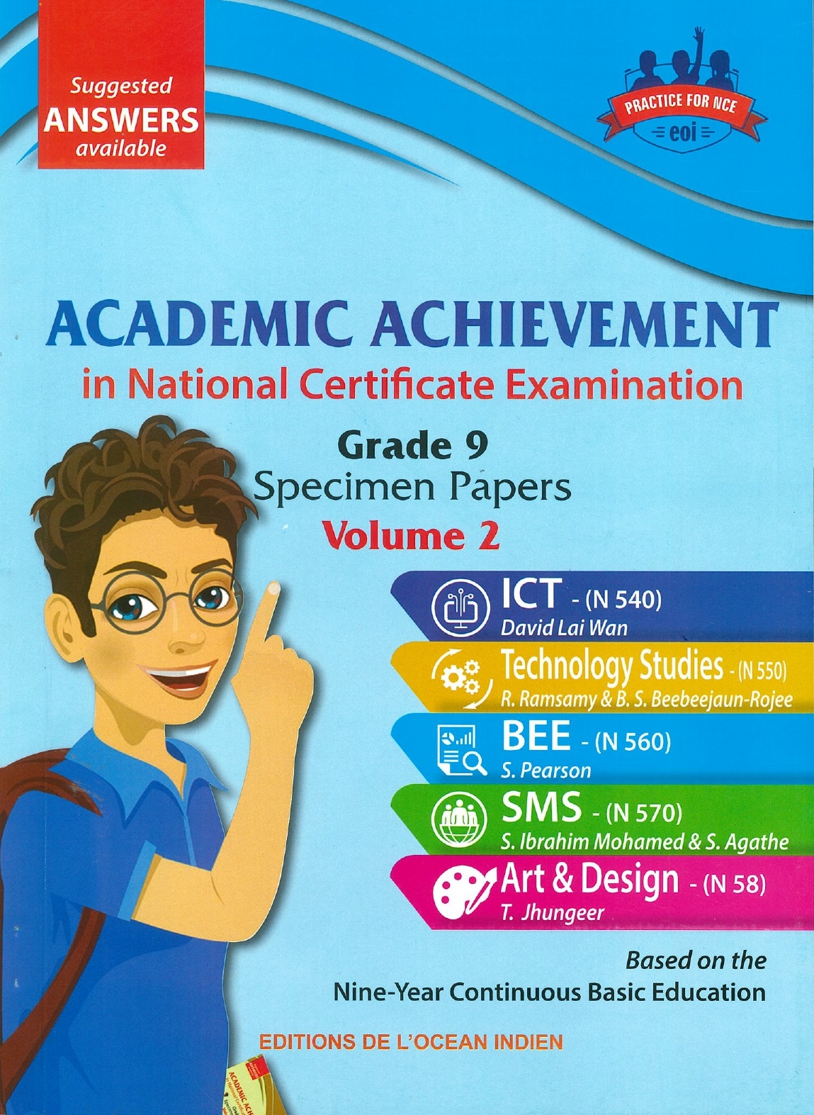 Academic Achievement in National Certificate Examination - Specimen Papers Volume 2 - ICT: David Lai Wan, Technology Studies: R.Ramsamy & B.S Beebeejaun-Rojee, BEE: S.Pearson, SMS:S.Ibrahim Mohamed & S.Agathe, Art & Design: T.Jhungeer, Editions l'Ocean Indien