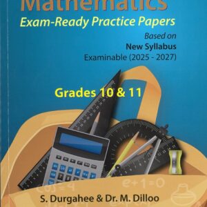 Grade 10 & 11 - Additional Mathematics - Exam Ready Practice Papers - S. Durgahee & Dr. M. Dilloo, Editions l'Ocean Indien