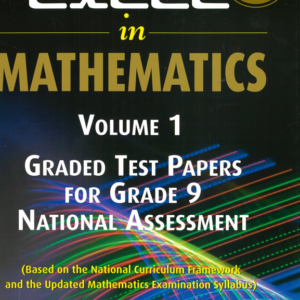 Grade 9 - Excel in Mathematics - Volume 1 - Graded Test Papers - National Assessment