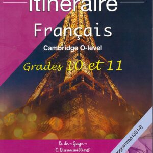 Grade 10 et 11 - Itin?raire Fran?ais - Cambridge O-Level - B. de Gaye, C.Quevauvilliers, A.Sookia-Seepersad