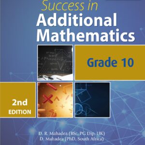 Grade 10 - Success in Additional Mathematics - 2nd Edition - D .R. Mahadea, Editions l'Ocean Indien D. Mahadea,