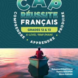 Grade 11 - CAP R?ussite Fran?ais - Grade 12 -13 - A-Level/9869 (Main) - Comprendre, Apprendre, Produire - Ruksana Eydatoula, Dyana Parapen, Shirin Raman - Editions De l'Ocean Indien
