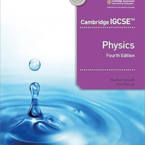 Grade 10 - Physics Fourth Edition - Cambridge IGCSE - Heather Kennett, Tom Duncan