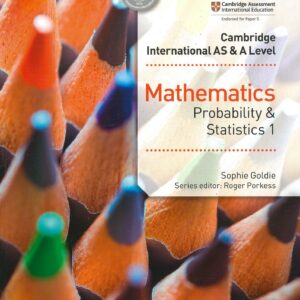 Grade 11 - Mathematics - Probability & Statistics 1 - Cambridge AS & A Level - Cambridge University Press - Sophie Goldie, Roger Porkess