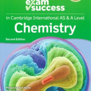 Grade 11 - Chemistry - Exam Success in Cambridge International AS & A Level - Second Edition - Oxford - Philippa Gardom-Hulme, Nicholas Taylor, Samuel Mao Hua Lee, Muhammad Talha, Ellen Wong