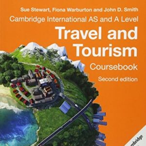 Grade 11 - Travel & Tourism - Coursebook - Second Edition - Cambridge International AS & A Level - Sue Stewart, Fiona Warburton and John D. Smith