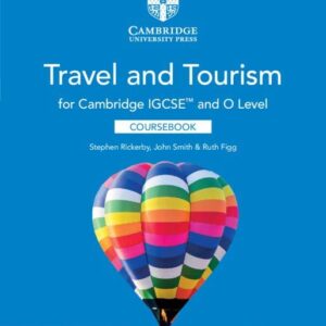 Grade 10 - Travel and Tourism - Cambridge IGCSE and O Level - Coursebook - Stephen Rickerby, John Smith & Ruth Figg