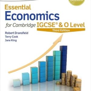 Grade 10 - Essential Economics - Cambridge IGCSE & O Level - Third Edition - Oxford University Press - Robert Dransfield, Terry Cook, Jane King