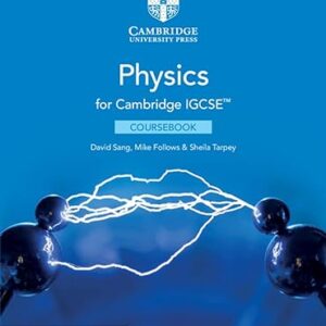 Grade 10 - Physics - Cambridge IGCSE - Coursebook - Cambridge University Press - David Sang, Mike Follows & Sheila Tarpey