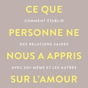 Ce que personne nous a appris sur l'amour